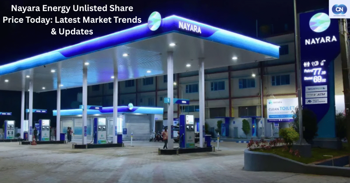 Nayara Energy Unlisted Share Price Today: Latest Market Trends & Updates