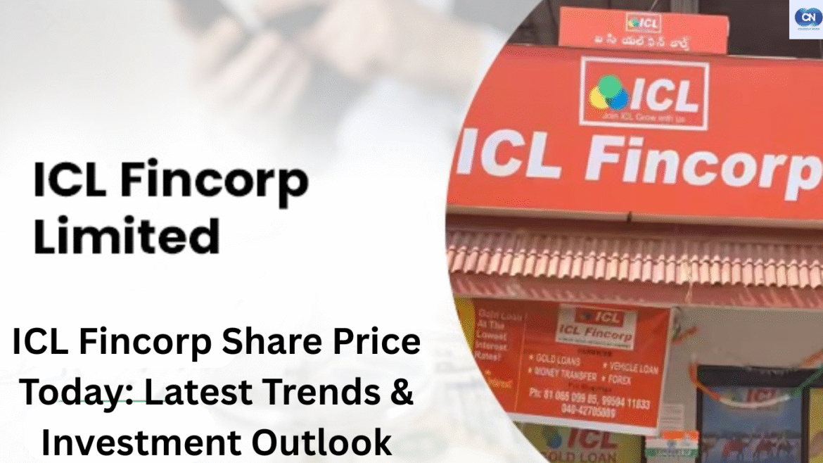 ICL Fincorp Share Price Today: Latest Trends & Investment Outlook